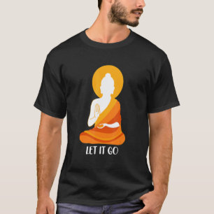 Buddha Ließ, dass es Meditation Buddhismus T-Shirt