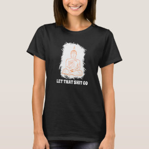 Buddha Mönch Namaste Lächelndes Glück Lass Sorgen T-Shirt