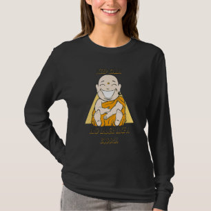 Buddha Monk Namaste Buddhismus Behielt Ruhe und Lo T-Shirt