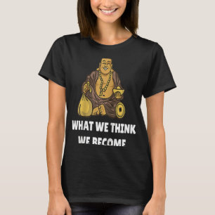 Buddha Monk Namaste Buddhismus, was wir glauben zu T-Shirt