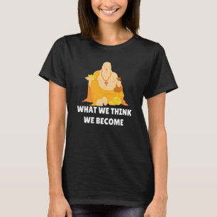 Buddha Monk Namaste Buddhismus, was wir glauben zu T-Shirt