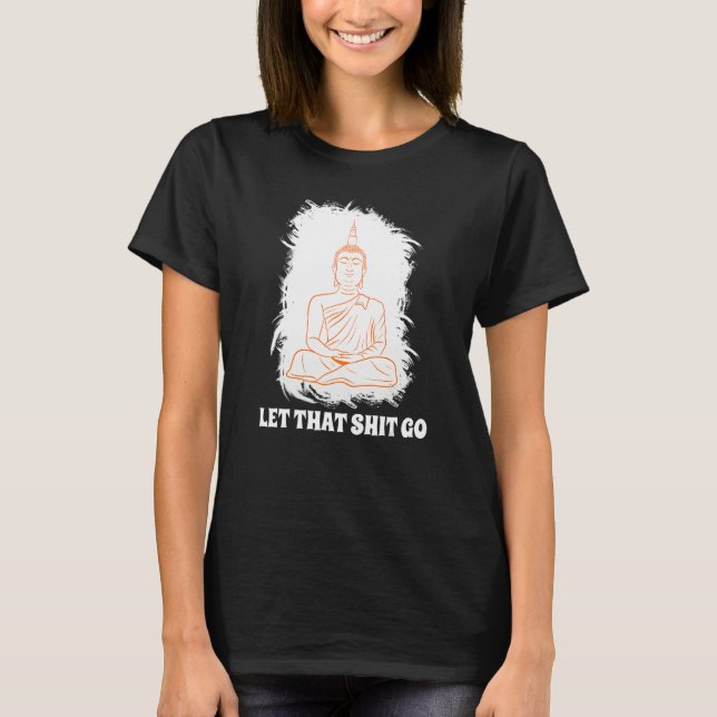 Buddha Monk Namaste Smiling Happiness Let Worries  T-Shirt (Vorderseite)