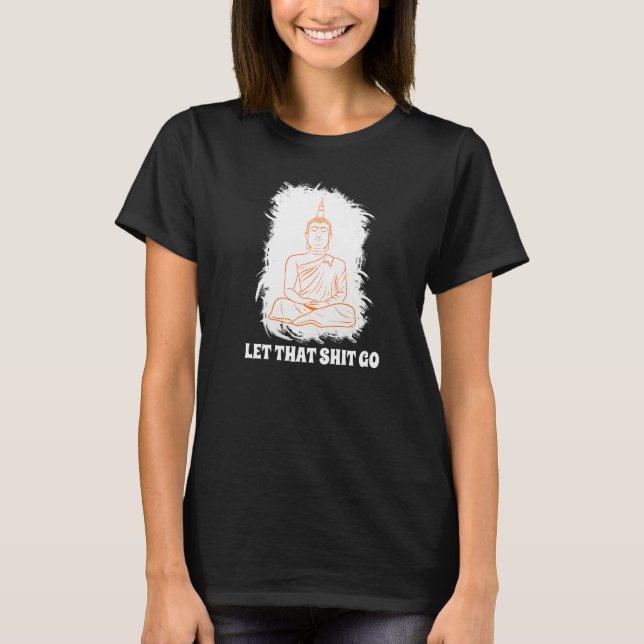 Buddha Monk Namaste Smiling Happiness Let Worries  T-Shirt (Vorderseite)