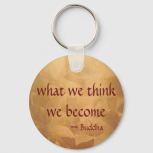 Buddha Quote; What We Think We Become Schlüsselanhänger