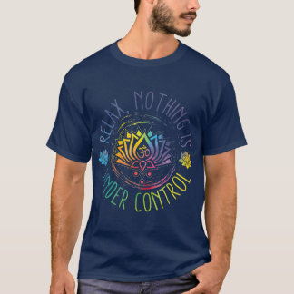 Buddha Quotes Relax Nichts ist in Kontrolle T-Shirt