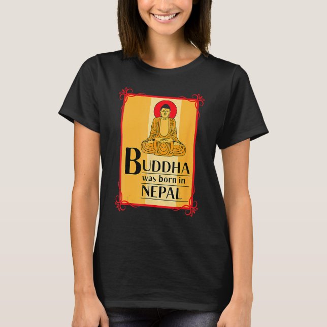 Buddha Was Born In Nepal Nepali Nepalese T-Shirt (Vorderseite)