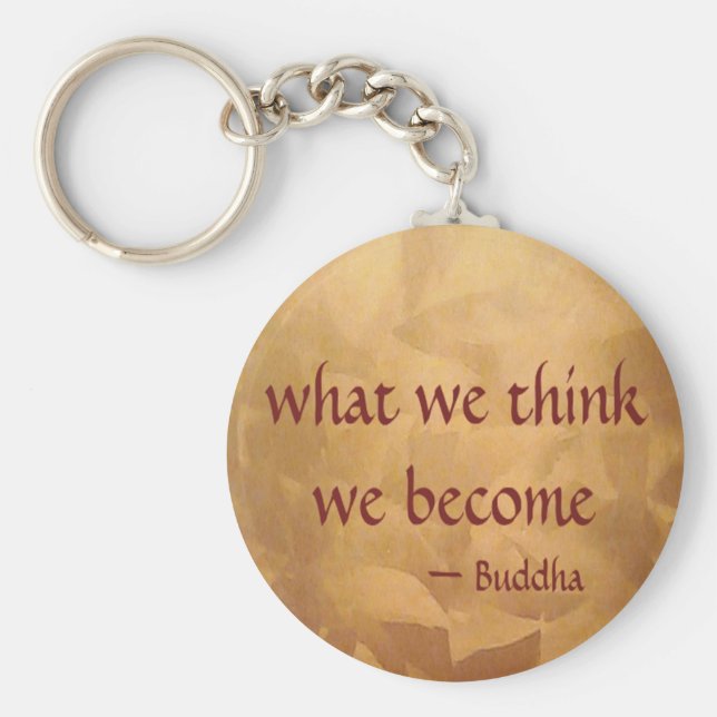 Buddha-Zitat; was wir denken zu werden Schlüsselanhänger (Vorne)