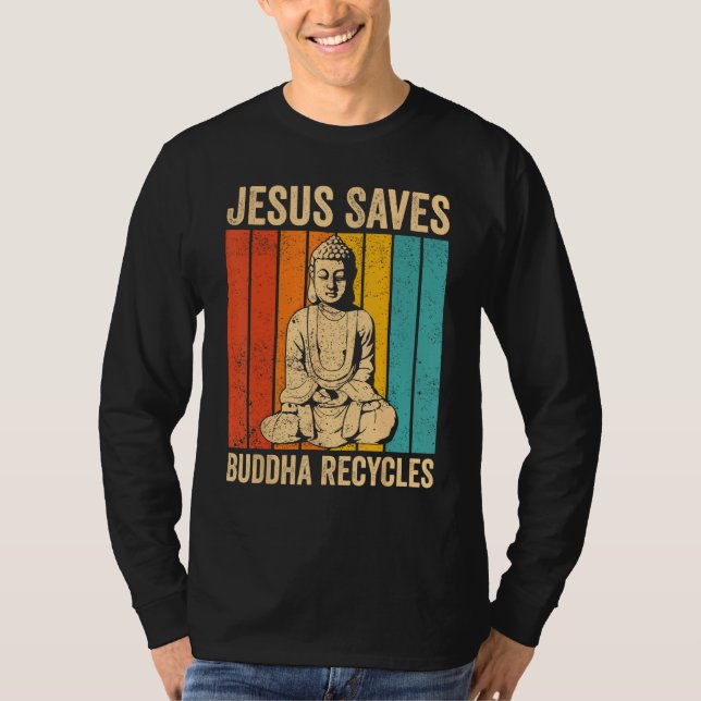 Buddhism Buddha Buddhist Jesus Saves - Buddha Recy T-Shirt (Vorderseite)