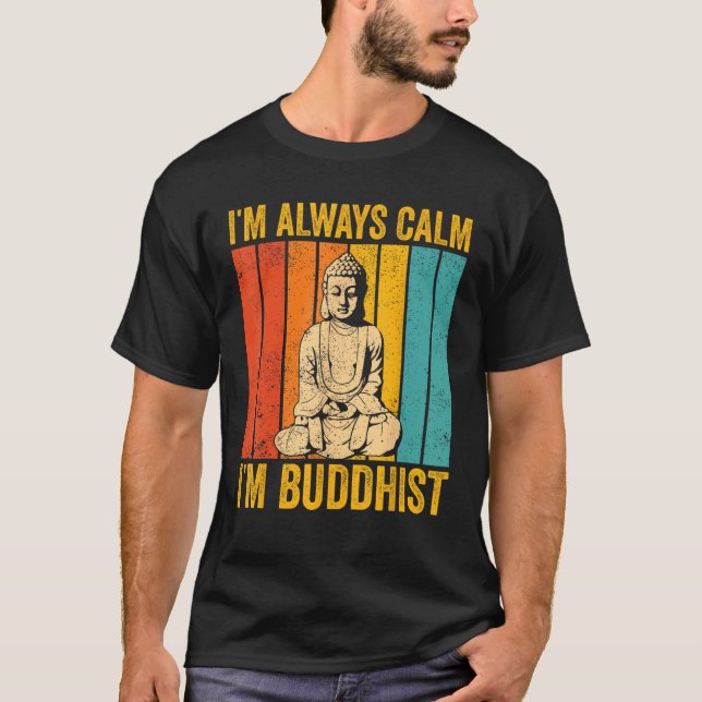 Buddhism Buddha Buddhist Retro I'm always calm I'm T-Shirt (Vorderseite)