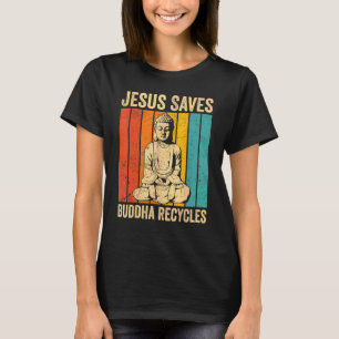Buddhismus Buddha Buddhist Jesus rettet - Buddha r T-Shirt