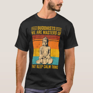 Buddhismus Buddha Buddhisten Wir sind Meister des T-Shirt