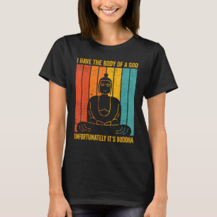 Buddhismus Buddha Retro Ich habe den Körper eines  T-Shirt
