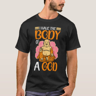 Buddhismus Buddhist Buddha Ich habe den Körper ein T-Shirt