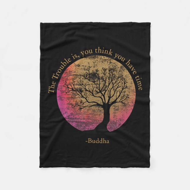 Buddhist Quote Think You Have Time Environmental Fleecedecke (Vorderseite)