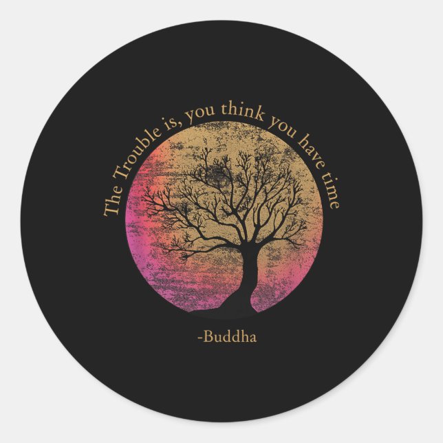 Buddhist Quote Think You Have Time Environmental Runder Aufkleber (Vorderseite)