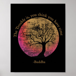 Buddhistischer Spruch Denken Sie, dass Sie Zeit ha Poster