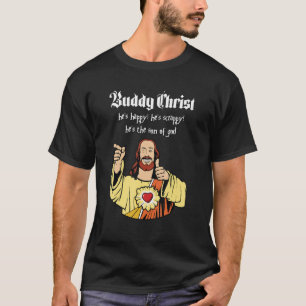 Buddy Christ, Er ist glücklich, den Sohn Gottes zu T-Shirt