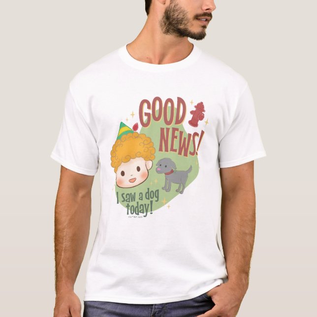 Buddy the Elf Gute Nachrichten! Ich habe heute ein T-Shirt (Vorderseite)