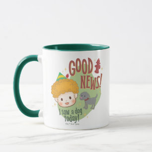 Buddy the Elf Gute Nachrichten! Ich habe heute ein Tasse
