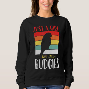 Budgerigar Budgie Just a Girl, die Budgie Lieben s Sweatshirt