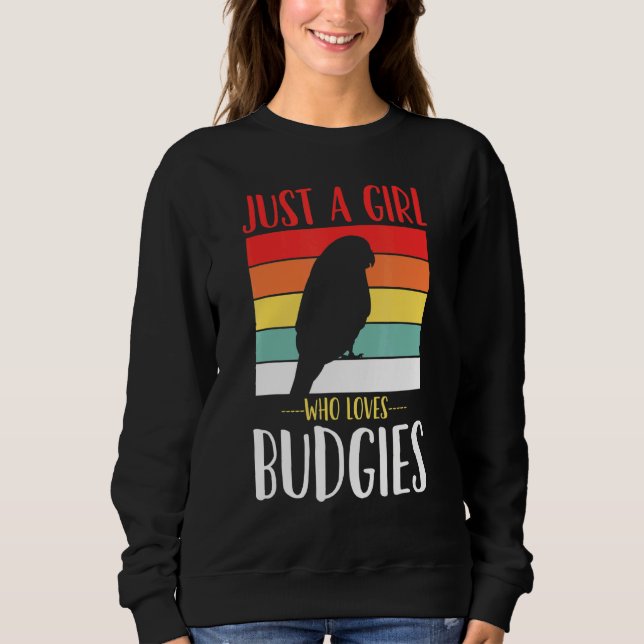 Budgerigar Budgie Just a Girl, die Budgie Lieben s Sweatshirt (Vorderseite)