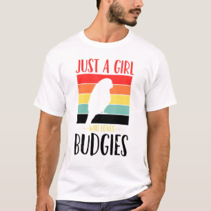 Budgerigar Budgie Just a Girl, die Budgie Lieben s T-Shirt