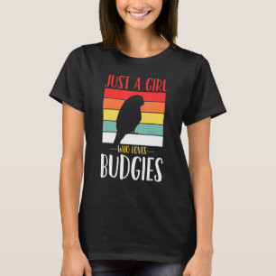 Budgerigar Budgie Just a Girl, die Budgie Lieben s T-Shirt