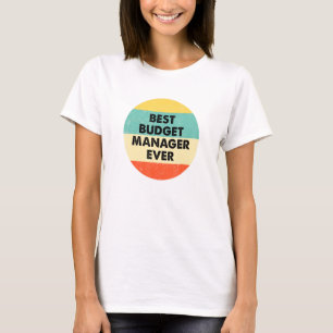 Budget Manager  Best Budget Manager Ever T-Shirt