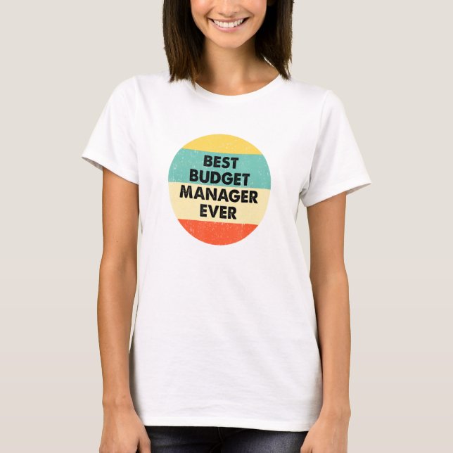 Budget Manager  Best Budget Manager Ever T-Shirt (Vorderseite)