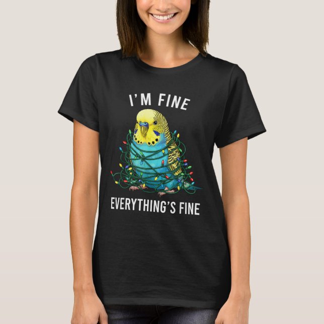 Budgie Bird Christmas I'm Fine Everything Is Fine  T-Shirt (Vorderseite)