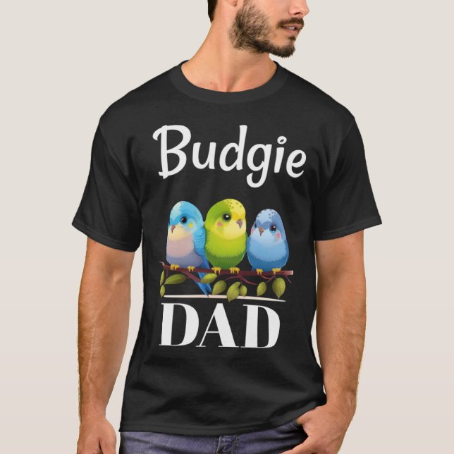 Budgie Dad Budgerigar Parakeet Bird 13 T-Shirt (Vorderseite)