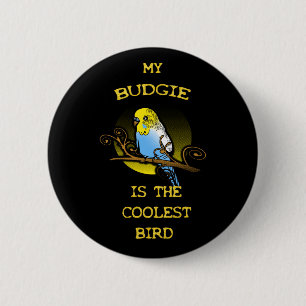 Budgie ist der coolste Vogel Button