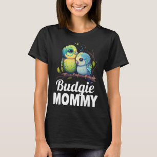 Budgie Mama Budgerigar Parakeet Bird 9 T-Shirt