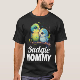 Budgie Mama Budgerigar Parakeet Bird 9 T-Shirt
