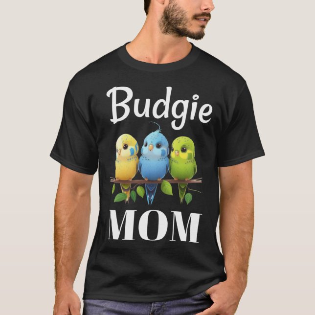 Budgie Mom Budgerigar Parakeet Bird 101 T-Shirt (Vorderseite)