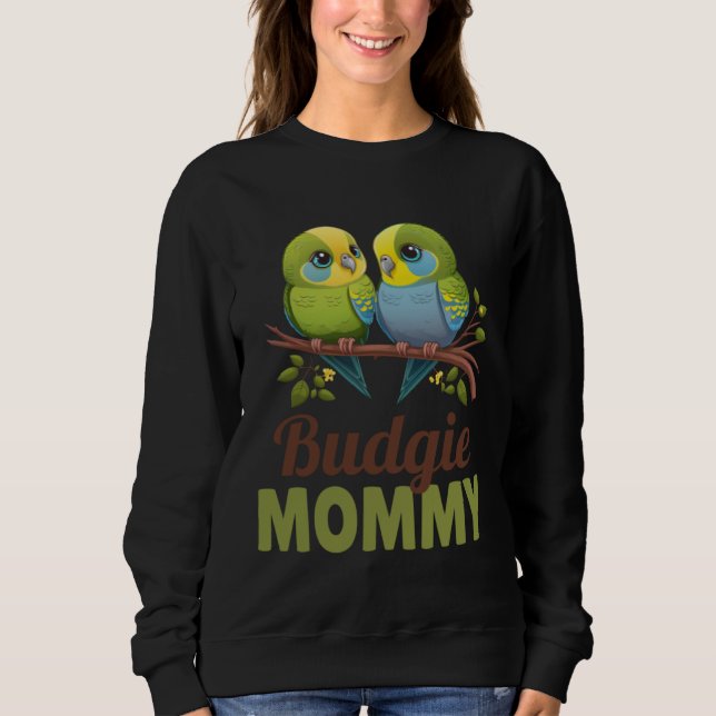 Budgie Mom Budgerigar Parakeet Bird 17 Sweatshirt (Vorderseite)