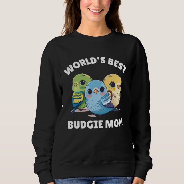 Budgie Mom Budgerigar Parakeet Bird 43 Sweatshirt (Vorderseite)