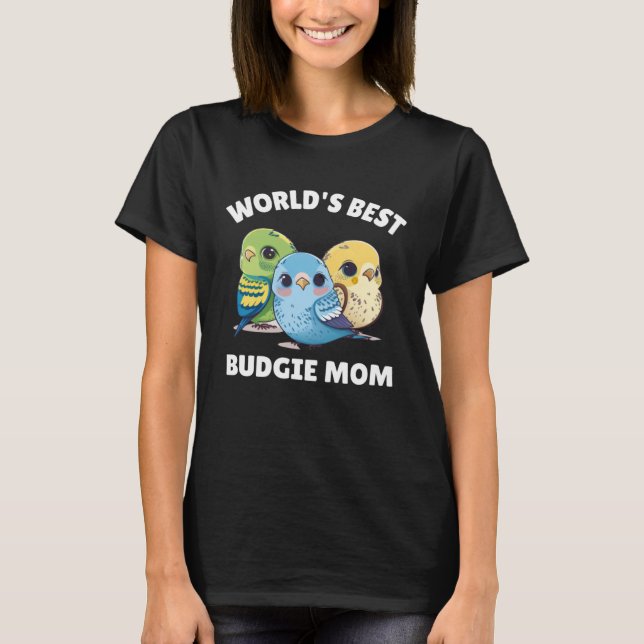 Budgie Mom Budgerigar Parakeet Bird 43 T-Shirt (Vorderseite)