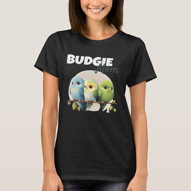 Budgie Mom Budgerigar Parakeet Bird 55 T-Shirt (Vorderseite)