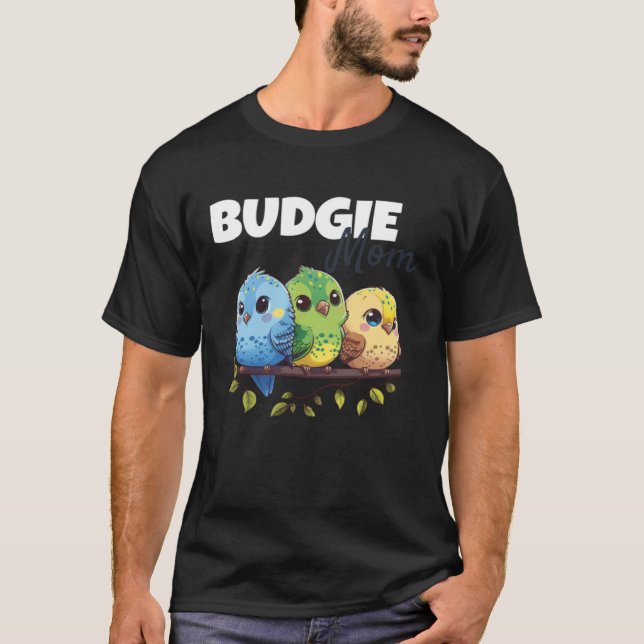 Budgie Mom Budgerigar Parakeet Bird 69 T-Shirt (Vorderseite)