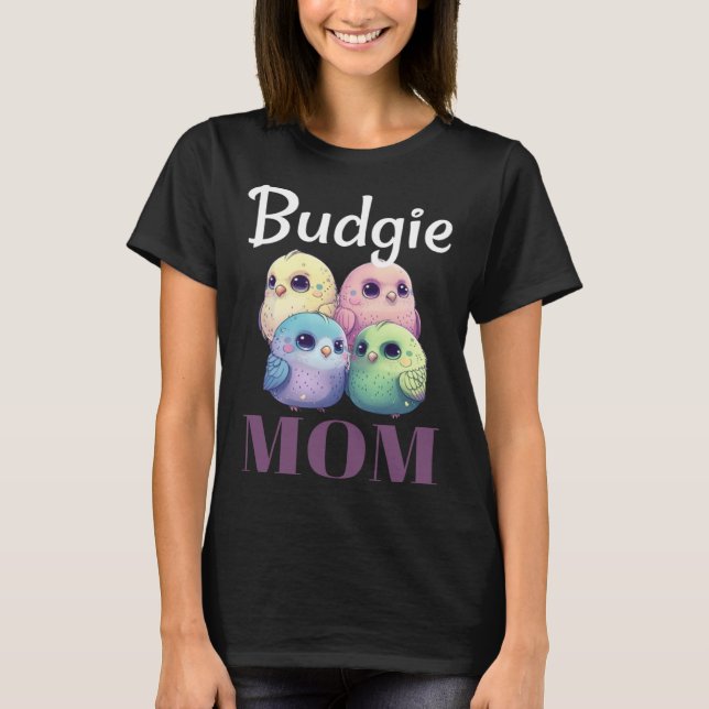 Budgie Mom Budgerigar Parakeet Bird 79 T-Shirt (Vorderseite)