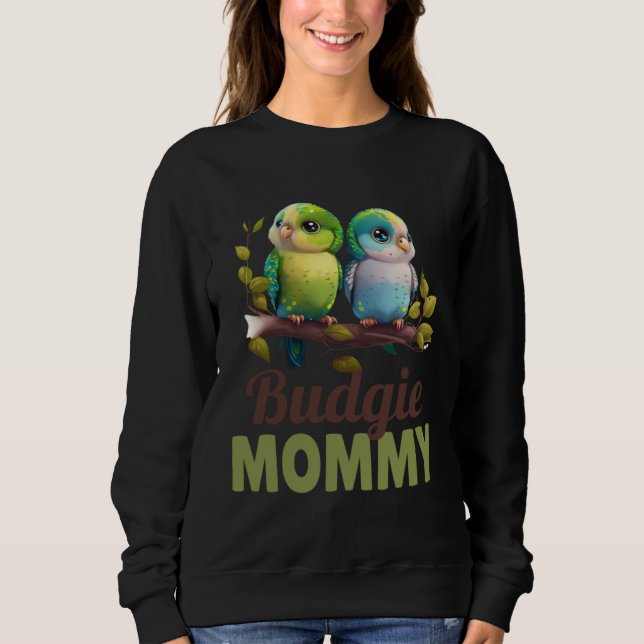 Budgie Mom Budgerigar Parakeet Bird 7 Sweatshirt (Vorderseite)