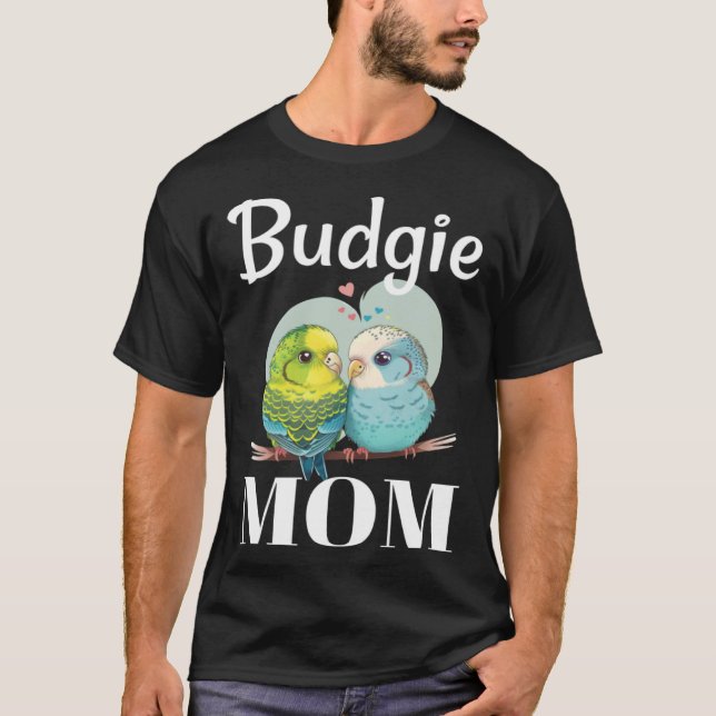 Budgie Mom Budgerigar Parakeet Bird 85 T-Shirt (Vorderseite)