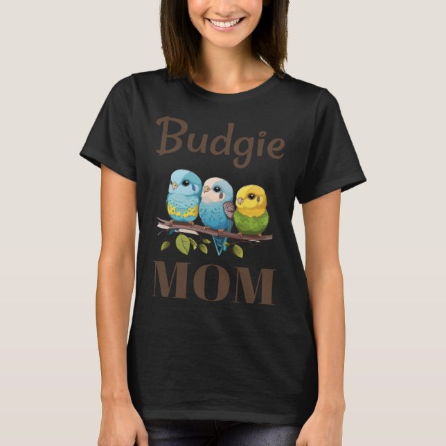 Budgie Mom Budgerigar Parakeet Bird 87 T-Shirt (Vorderseite)