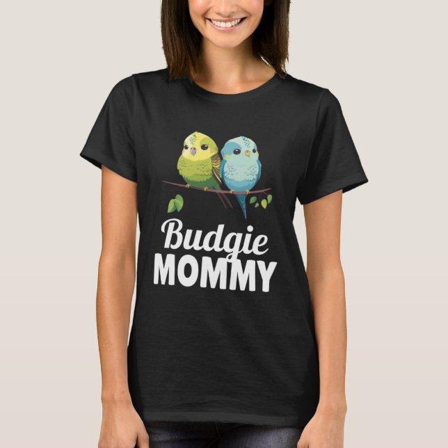 Budgie Mom Budgerigar Parakeet Bird 8 T-Shirt (Vorderseite)