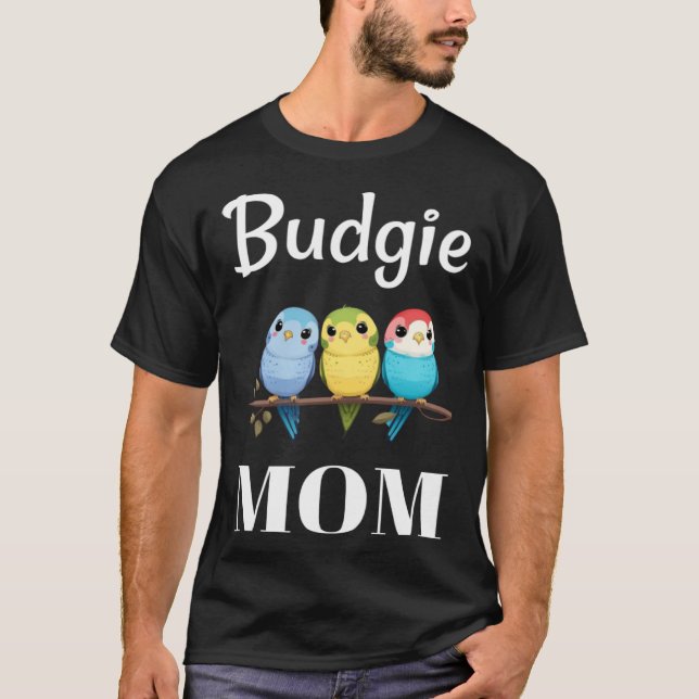 Budgie Mom Budgerigar Parakeet Bird 93 T-Shirt (Vorderseite)