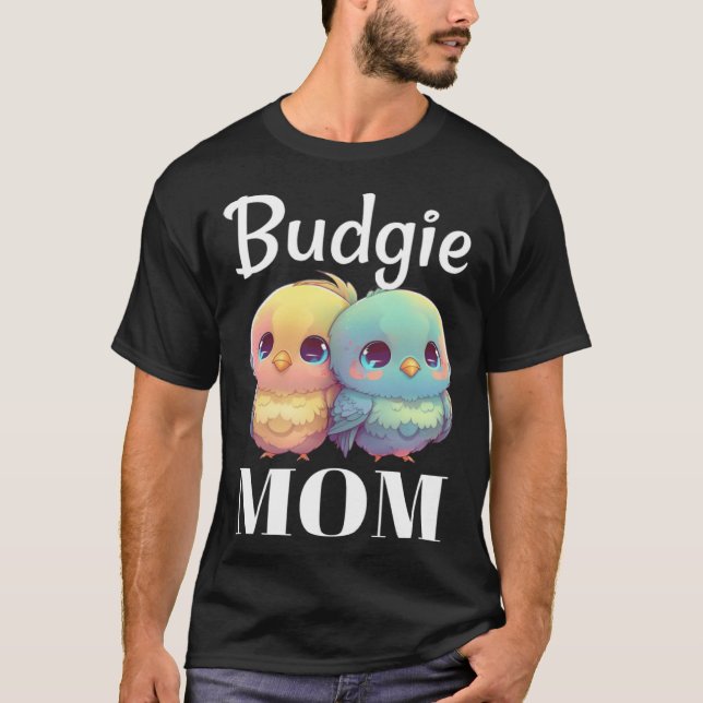 Budgie Mom Budgerigar Parakeet Bird 98 T-Shirt (Vorderseite)