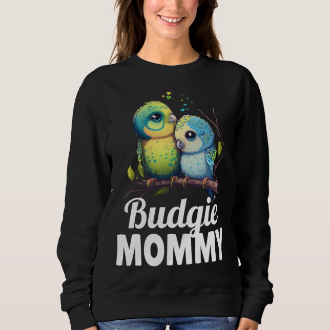 Budgie Mom Budgerigar Parakeet Bird 9 Sweatshirt (Vorderseite)