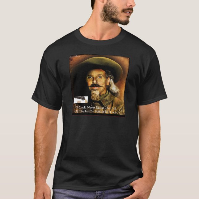 Buffalo Bill Cody sein Gun & Quote Geschenke & Kar T-Shirt (Vorderseite)