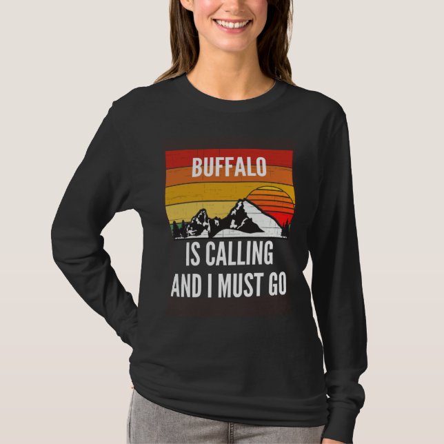 Buffalo Is Calling And I Must Go T-Shirt (Vorderseite)